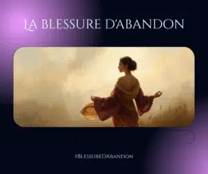 La blessure d'abandon : comment elle sabote tes relations sans que tu t'en rendes compte