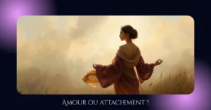 Attachement ou amour véritable : sais-tu vraiment faire la différence ?